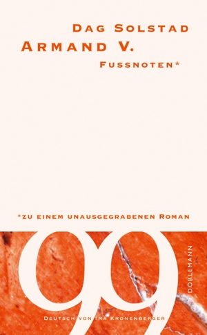 Dag Solstad / Ina Kronenberger. Armand V. - Fussnoten zu einem unausgegrabenen Roman. Dörlemann, 2008.