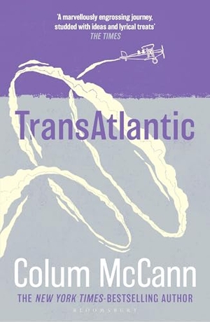 McCann, Colum. TransAtlantic - From the New York Times-bestselling, National Book Award-winning, Booker Prize-longlisted author of Apeirogon and Let the Great World Spin. Bloomsbury Publishing plc, 2026.