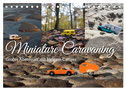 Miniature Caravaning: Großes Abenteuer mit kleinem Camper (Tischkalender 2025 DIN A5 quer), CALVENDO Monatskalender