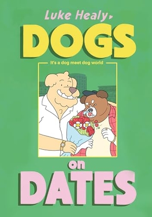 Healy, Luke. Dogs on Dates. Drawn & Quarterly Publications, 2026.