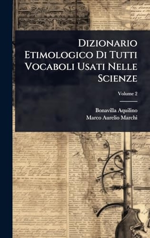 Aquilino, Bonavilla. Dizionario Etimologico Di Tutti Vocaboli Usati Nelle Scienze. Tradd Street Press, 2025.