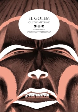 Meyrink, Gustav / Santiago Valenzuela. El golem. Astiberri Ediciones, 2010.