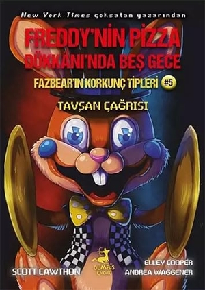 Cawthon, Scott / Cooper, Elley et al. Freddynin Pizza Dükkaninda Bes Gece - Tavsan Cagrisi. Olimpos Yayinlari, 2023.