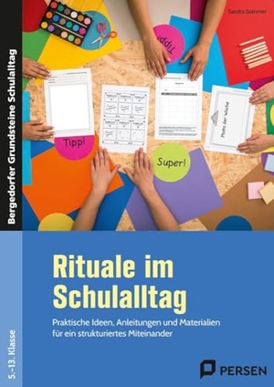 Sommer, Sandra. Rituale im Schulalltag - Sekundarstufe - Praktische Ideen, Anleitungen und Materialien für ein strukturiertes Miteinander (5. bis 13. Klasse). Persen Verlag i.d. AAP, 2023.