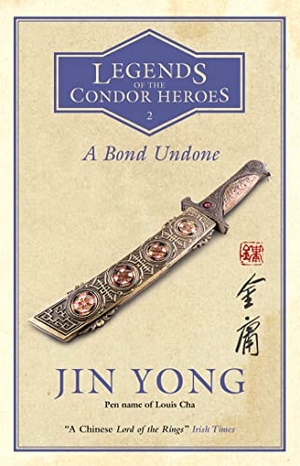 Yong, Jin. A Bond Undone - Legends of the Condor Heroes Vol. 2. Quercus Publishing Plc, 2019.
