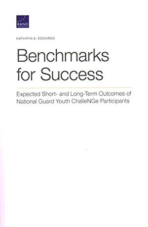 Edwards, Kathryn a. Benchmarks for Success - Expected Short- And Long-Term Outcomes of National Guard Youth Challenge Participants. RAND Corporation, 2021.