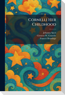 Cornelli Her Childhood
