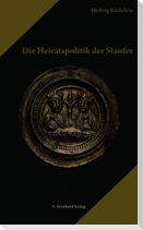 Die Heiratspolitik der Staufer