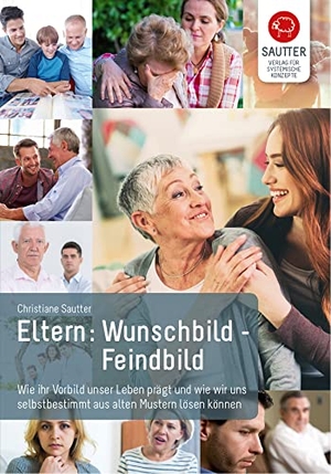 Sautter, Christiane. Eltern: Wunschbild - Feindbild - Wie ihr Vorbild unser Leben prägt und wie wir uns sebstbestimmt aus alten Mustern lösen können. Verlag für Syst. Konzepte, 2014.