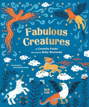 Funke, Cornelia. Fabulous Creatures - Legendary Animals from Around the World. Northsouth Books, 2026.