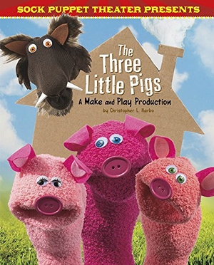 Harbo, Christopher L. Sock Puppet Theater Presents the Three Little Pigs - A Make & Play Production. Capstone, 2017.