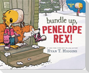 Bundle Up, Penelope Rex!