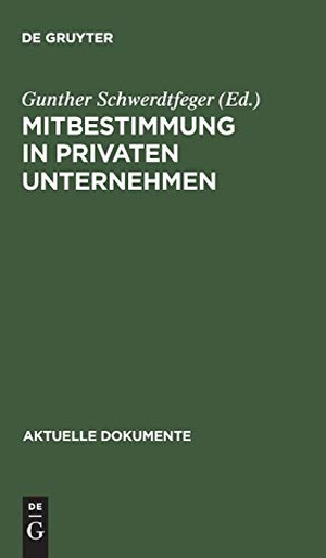 Schwerdtfeger, Gunther (Hrsg.). Mitbestimmung in privaten Unternehmen. De Gruyter, 1973.