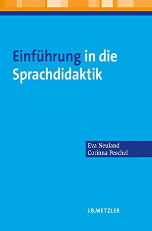Neuland, Eva / Corinna Peschel. Einführung in die Sprachdidaktik. Metzler Verlag, J.B., 2013.
