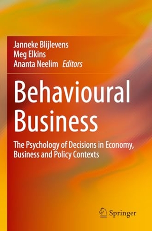 Blijlevens, Janneke / Ananta Neelim et al (Hrsg.). Behavioural Business - The Psychology of Decisions in Economy, Business and Policy Contexts. Springer Nature Singapore, 2024.