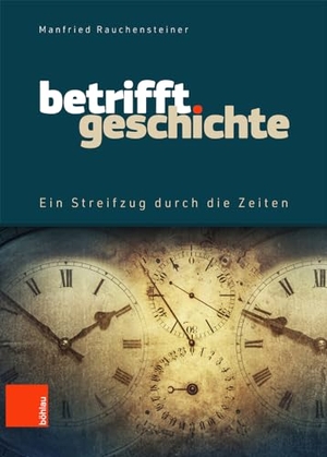 Rauchensteiner, Manfried. Betrifft Geschichte - Ein Streifzug durch die Zeiten. Boehlau Verlag, 2023.