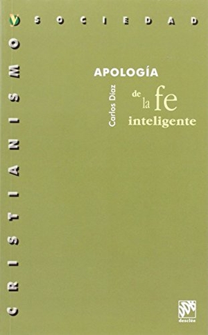 Díaz, Carlos / Carlos Hernández Díaz. Apología de la fe inteligente. Desclée De Brouwer, 1998.