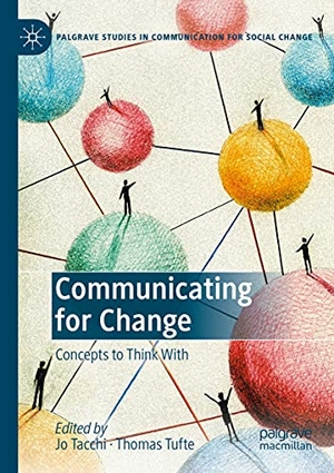 Tufte, Thomas / Jo Tacchi (Hrsg.). Communicating for Change - Concepts to Think With. Springer International Publishing, 2021.
