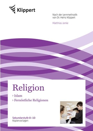 Janke, Matthias. Islam - Fernöstliche Religionen - Sekundarstufe 8-10. Kopiervorlagen (8. bis 10. Klasse). Auer Verlag i.d.AAP LW, 2015.