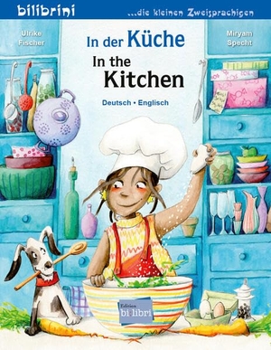 Fischer, Ulrike. In der Küche (Deutsch-Englisch) - Zweisprachiges Kinderbuch. bilibri, 2025.