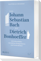 Von Johann Sebastian Bach bis Dietrich Bonhoeffer