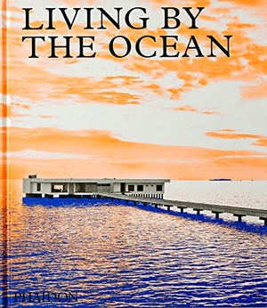 Phaidon Editors. Living by the Ocean - Contemporary Houses by the Sea. Phaidon Verlag GmbH, 2021.