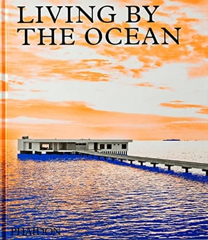 Phaidon Editors. Living by the Ocean - Contemporary Houses by the Sea. Phaidon Press Inc., 2021.