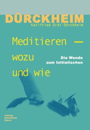 Dürckheim, Karlfried Graf. Meditieren - wozu und wie - Die Wende zum Initiatischen. Johanna Nordländer Verlag, 2009.