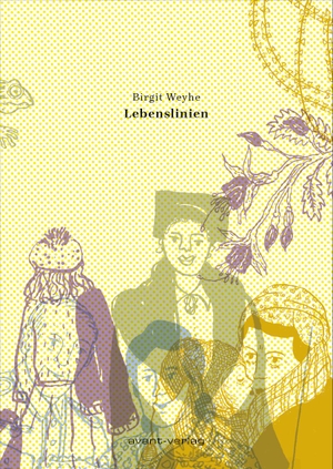 Weyhe, Birgit. Lebenslinien. avant-Verlag, Berlin, 2020.