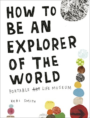 Smith, Keri. How to be an Explorer of the World. Puffin Classics, 2011.