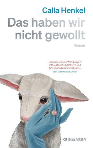 Henkel, Calla. Das haben wir nicht gewollt - Ein Roman. Kein + Aber, 2026.
