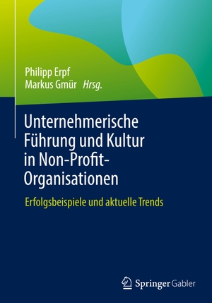 Gmür, Markus / Philipp Erpf (Hrsg.). Unternehmerische Führung und Kultur in Non-Profit-Organisationen - Erfolgsbeispiele und aktuelle Trends. Springer Fachmedien Wiesbaden, 2023.