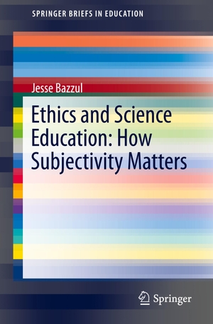 Bazzul, Jesse. Ethics and Science Education: How Subjectivity Matters. Springer International Publishing, 2016.