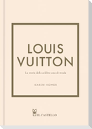 Louis Vuitton. La storia della celebre casa di moda