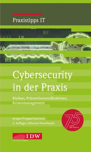 Krüger, Andreas / Trappe, Björn et al. Cybersecurity in der Praxis, 2. Auflage - Risiken, Präventionsmaßnahmen, Krisenmanagement. Idw-Verlag GmbH, 2025.