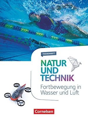 Natur und Technik - Naturwissenschaften 5.-10. Schuljahr - Fortbewegung in Wasser und Luft - Themenheft. Cornelsen Verlag GmbH, 2020.