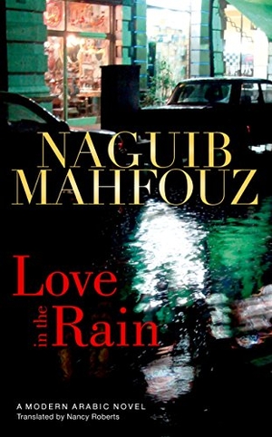 Mahfouz, Naguib. Love in the Rain. The American University in Cairo Press, 2011.