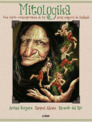 Alzate, Raquel / Río, Ricardo Del et al. Mitologika : una visión contemporánea de los seres mágicos de Euskadi. Astiberri Ediciones, 2017.