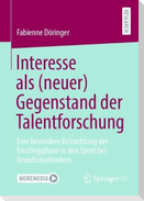 Interesse als (neuer) Gegenstand der Talentforschung