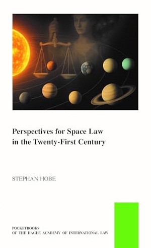 Hobe, Stephan. Perspectives for Space Law in the Twenty-First Century. Brill, 2025.