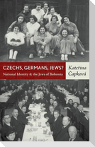 Czechs, Germans, Jews? National Identity and the Jews of Bohemia