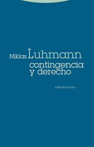 Luhmann, Niklas. Contingencia y derecho. Editorial Trotta, S.A., 2019.