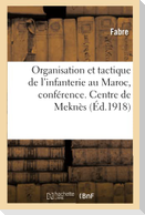 Organisation Et Tactique de l'Infanterie Au Maroc, Conférence. Centre de Perfectionnement de Meknès