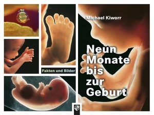 Kiworr, Michael. Neun Monate bis zur Geburt - Fakten und Bilder. Bernardus-Verlag, 2016.