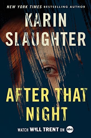 Slaughter, Karin. After That Night - A Will Trent Thriller. HarperCollins, 2023.