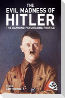 The Evil Madness of Hitler