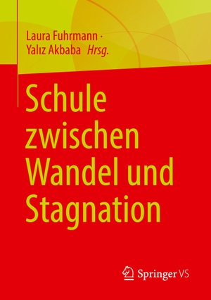Akbaba, Yal¿z / Laura Fuhrmann (Hrsg.). Schule zwischen Wandel und Stagnation. Springer Fachmedien Wiesbaden, 2022.