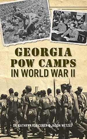 Coker / Jason Wetzel. Georgia POW Camps in World War II. History Press, 2019.