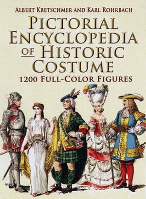 Kretschmer, Albert / Karl Rohrbach. Pictorial Encyclopedia of Historic Costume - 1, 200 Full-color Figures. Search Press Ltd, 2007.