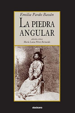 Pardo Bazan, Emilia. La piedra angular. Stockcero, 2015.